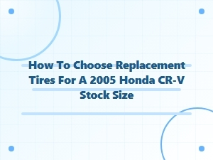 A Guide to Selecting Replacement Tires for Your Honda Cr-V