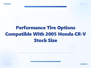 Top Performance Tire Choices for Your Honda Cr-V