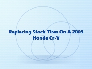 Replacing Your Honda Cr-V's Original Tires