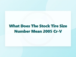 Decoding the Stock Tire Size Numbers on Your Cr-V